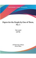 Papers for the People by One of Them, No. 1