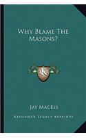 Why Blame the Masons?