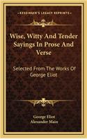 Wise, Witty and Tender Sayings in Prose and Verse