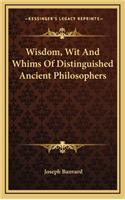 Wisdom, Wit and Whims of Distinguished Ancient Philosophers