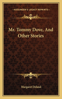 Mr. Tommy Dove, And Other Stories