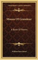 Moons of Grandeur: A Book of Poems