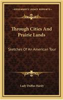 Through Cities and Prairie Lands: Sketches of an American Tour