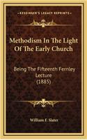 Methodism In The Light Of The Early Church