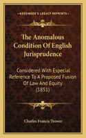 The Anomalous Condition Of English Jurisprudence