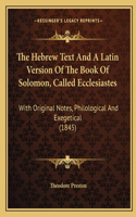 Hebrew Text and a Latin Version of the Book of Solomon, Called Ecclesiastes