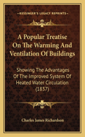 Popular Treatise On The Warming And Ventilation Of Buildings