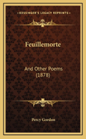 Feuillemorte: And Other Poems (1878)