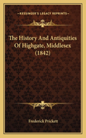 History And Antiquities Of Highgate, Middlesex (1842)