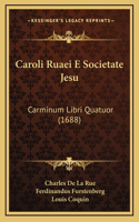 Caroli Ruaei E Societate Jesu