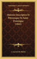 Histoire Descriptive Et Pittoresque De Saint-Domingue (1845)
