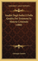 Analisi Degli Indizi E Della Qualita Dei Testimoni In Materia Criminale (1880)
