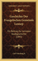 Geschichte Der Evangelischen Gemeinde Lennep: Ein Beitrag Zur Lenneper Stadtgeschichte (1893)