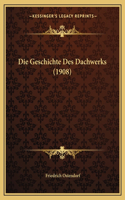 Geschichte Des Dachwerks (1908)