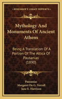 Mythology And Monuments Of Ancient Athens: Being A Translation Of A Portion Of The Attica Of Pausanias (1890)
