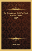 Le Conseguenze Civili Nei Reati Contro L'Onore (1897)
