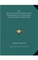 The Method, Meditations and Philosophy of Descartes