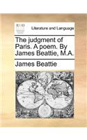The Judgment of Paris. a Poem. by James Beattie, M.A.