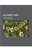 Sir Harry Vane; A Drama in Five Acts