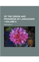 Of the Origin and Progress of Languages (Volume 6)