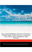 The Unauthorized Guide to Carnival Cruise Line's Ports of Call: Catalina, California and Ensenada, Baja Mexico(English)