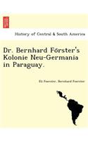 Dr. Bernhard Fo Rster's Kolonie Neu-Germania in Paraguay.