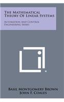 Mathematical Theory of Linear Systems: Automation and Control Engineering Series