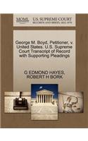 George M. Boyd, Petitioner, V. United States. U.S. Supreme Court Transcript of Record with Supporting Pleadings