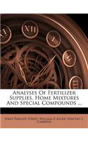 Analyses of Fertilizer Supplies, Home Mixtures and Special Compounds ...