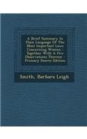 A Brief Summary in Plain Language of the Most Important Laws Concerning Women: Together with a Few Observations Thereon