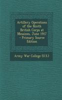 Artillery Operations of the Ninth British Corps at Messines, June 1917 - Primary Source Edition