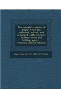 The Complete Poems of Edgar Allan Poe, Collected, Edited, and Arranged with Memoir, Textual Notes and Bibliography
