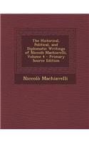 The Historical, Political, and Diplomatic Writings of Niccolo Machiavelli, Volume 4 - Primary Source Edition