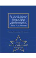 Narrative of the Cretan War of Independence. Mainly an English Paraphrase of the Apomnemoneumata of Kallinikos Critoboulides. Edited by A. Ioannides - War College Series