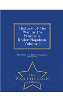 History of the War in the Peninsula, Under Napoleon, Volume 1 - War College Series