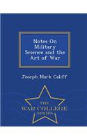 Notes on Military Science and the Art of War - War College Series