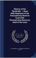 History of the Bucktails, = Kane Rifle Regiment of the Pennsylvania Reserve Corp (13th Pennsylvania Reserves, 42nd of the Line)
