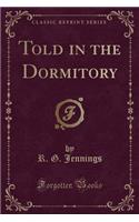 Told in the Dormitory (Classic Reprint)