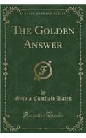 The Golden Answer (Classic Reprint)
