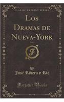 Los Dramas de Nueva-York, Vol. 1 (Classic Reprint)