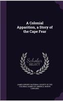 A Colonial Apparition, a Story of the Cape Fear