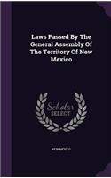 Laws Passed By The General Assembly Of The Territory Of New Mexico