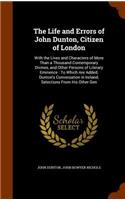 The Life and Errors of John Dunton, Citizen of London