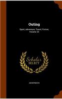 Outing: Sport, Adventure, Travel, Fiction, Volume 23