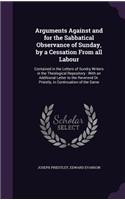 Arguments Against and for the Sabbatical Observance of Sunday, by a Cessation From all Labour