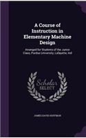 Course of Instruction in Elementary Machine Design