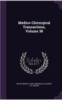 Medico-Chirurgical Transactions, Volume 38