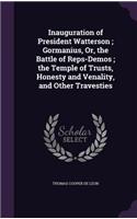 Inauguration of President Watterson; Gormanius, Or, the Battle of Reps-Demos; the Temple of Trusts, Honesty and Venality, and Other Travesties
