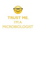 Trust Me, I'm a Microbiologist Affirmations Workbook Positive Affirmations Workbook. Includes: Mentoring Questions, Guidance, Supporting You.