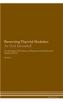 Reversing Thyroid Nodules: As God Intended the Raw Vegan Plant-Based Detoxification & Regeneration Workbook for Healing Patients. Volume 1